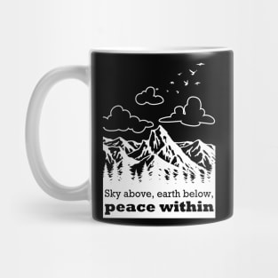 Sky above, earth below, peace within Mug